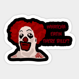 Whatcha Eatin There Billy? Sticker